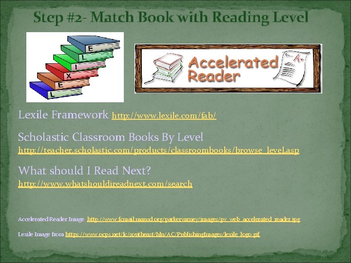Step #2 - Match Book with Reading Level Lexile Framework http: //www. lexile. com/fab/