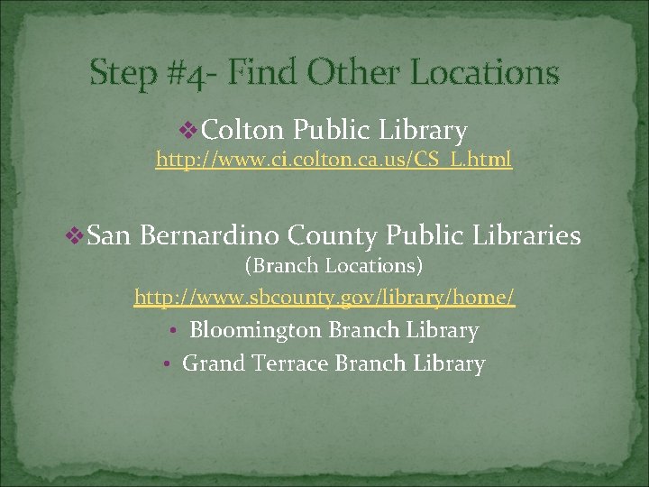 Step #4 - Find Other Locations v. Colton Public Library http: //www. ci. colton.