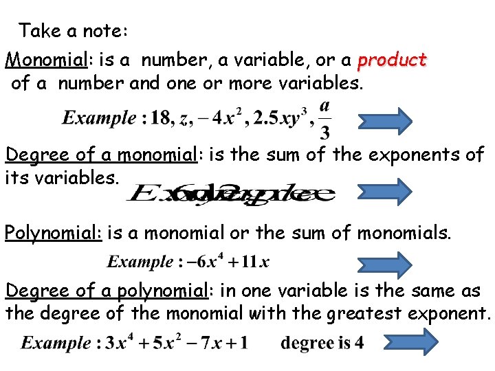 Take a note: Monomial: is a number, a variable, or a product of a