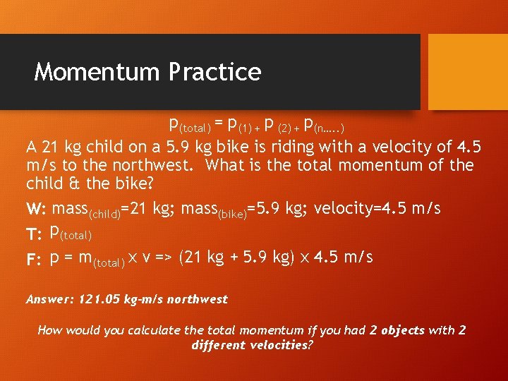 Momentum Practice p(total) = p(1) + p (2) + p(n…. . ) A 21