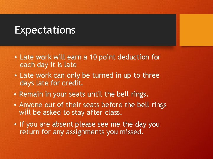 Expectations • Late work will earn a 10 point deduction for each day it