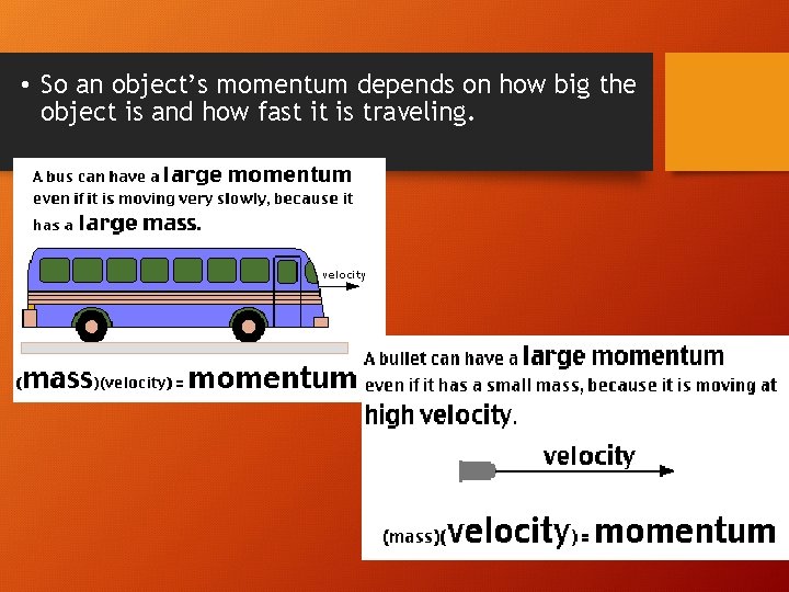  • So an object’s momentum depends on how big the object is and