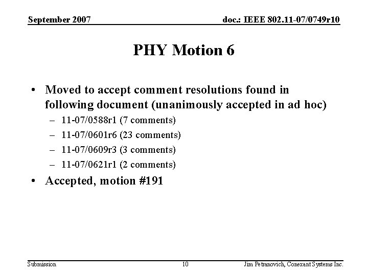 September 2007 doc. : IEEE 802. 11 -07/0749 r 10 PHY Motion 6 •