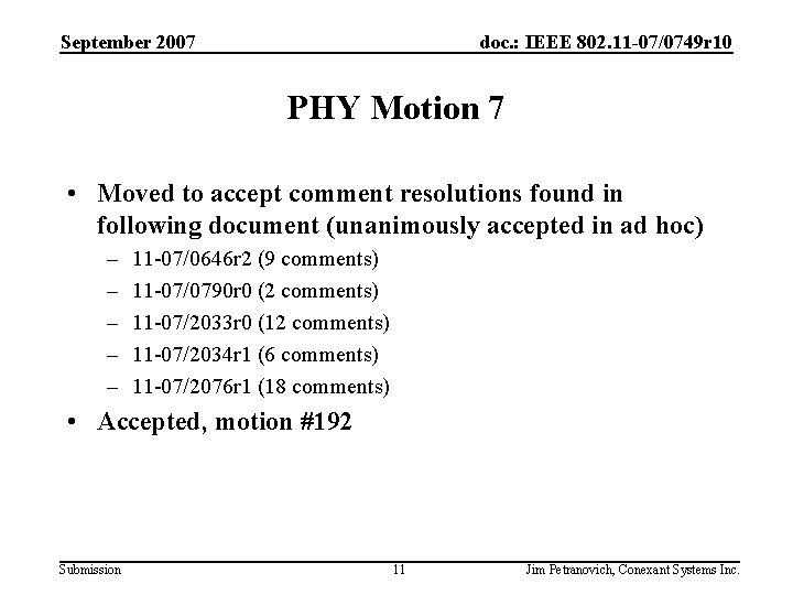 September 2007 doc. : IEEE 802. 11 -07/0749 r 10 PHY Motion 7 •