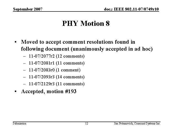 September 2007 doc. : IEEE 802. 11 -07/0749 r 10 PHY Motion 8 •