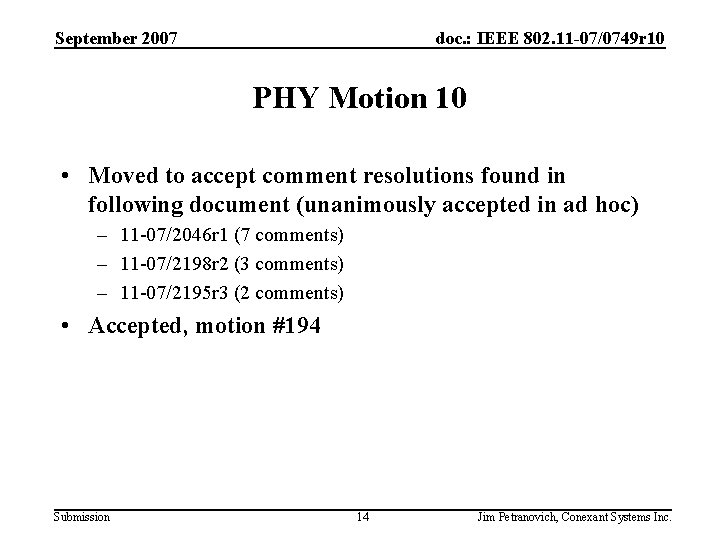 September 2007 doc. : IEEE 802. 11 -07/0749 r 10 PHY Motion 10 •