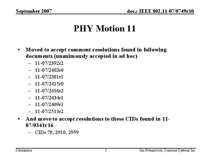 September 2007 doc. : IEEE 802. 11 -07/0749 r 10 PHY Motion 11 •