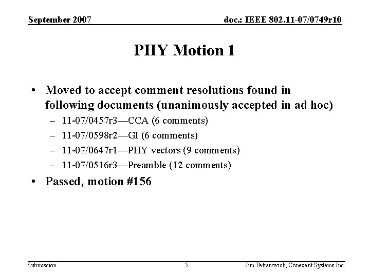 September 2007 doc. : IEEE 802. 11 -07/0749 r 10 PHY Motion 1 •