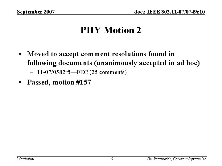 September 2007 doc. : IEEE 802. 11 -07/0749 r 10 PHY Motion 2 •