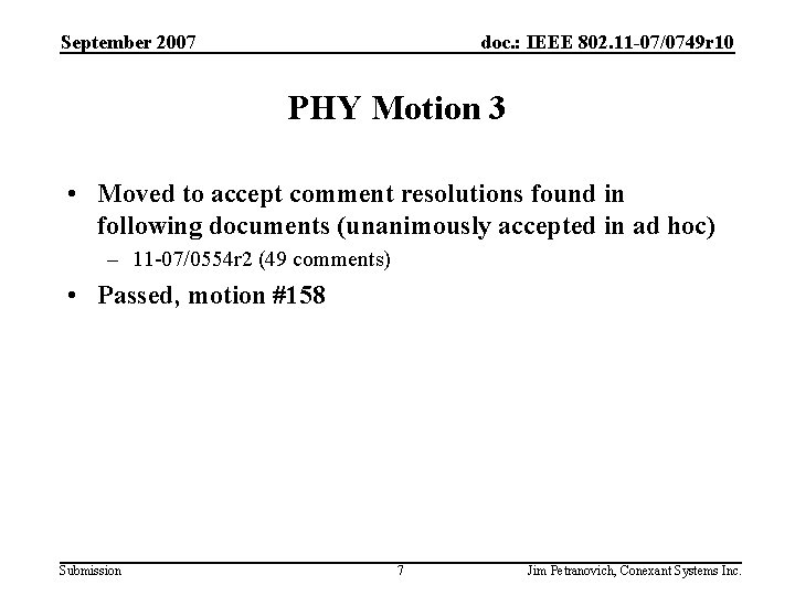 September 2007 doc. : IEEE 802. 11 -07/0749 r 10 PHY Motion 3 •