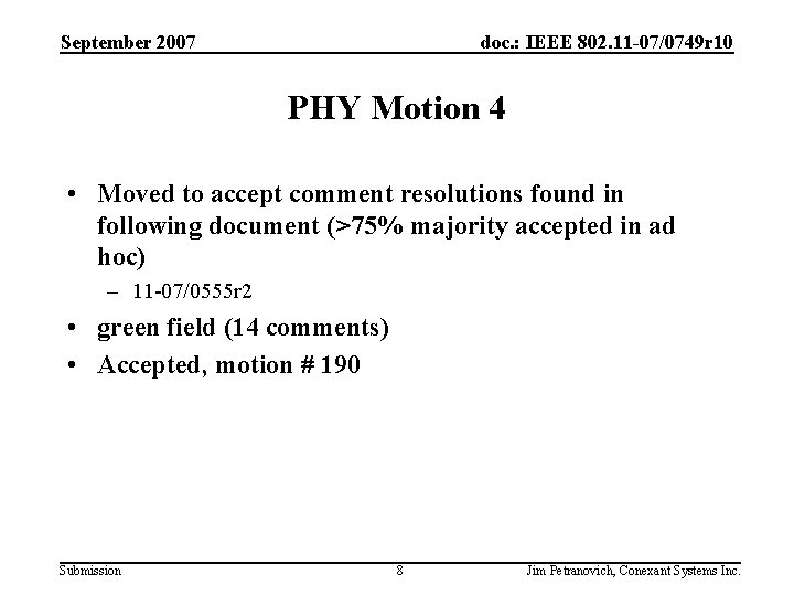 September 2007 doc. : IEEE 802. 11 -07/0749 r 10 PHY Motion 4 •