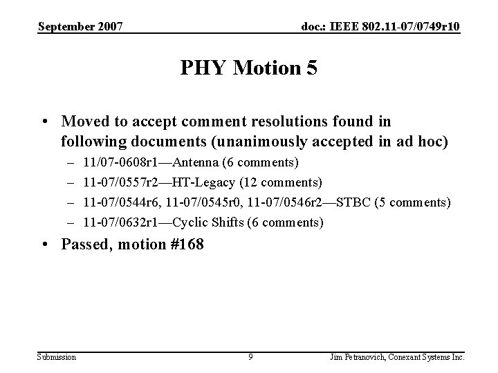 September 2007 doc. : IEEE 802. 11 -07/0749 r 10 PHY Motion 5 •