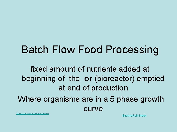 Batch Flow Food Processing fixed amount of nutrients added at beginning of the or