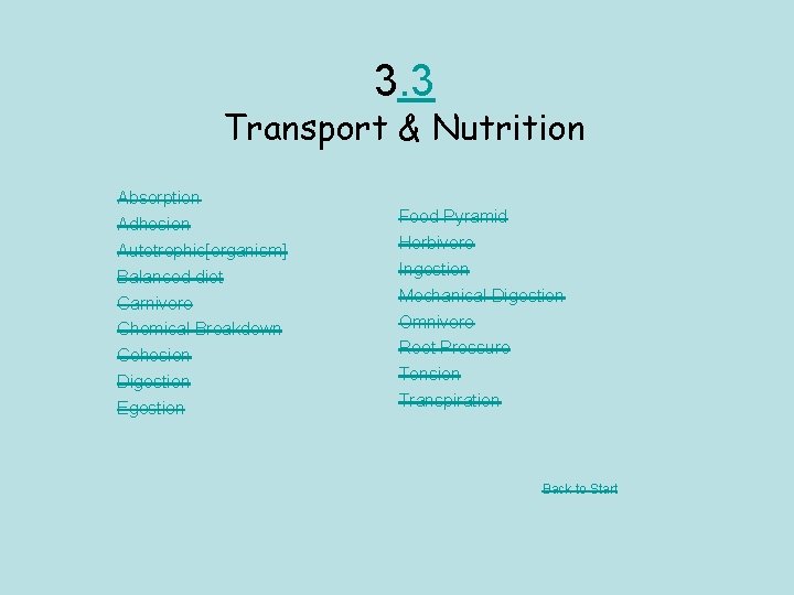 3. 3 Transport & Nutrition Absorption Adhesion Autotrophic[organism] Balanced diet Carnivore Chemical Breakdown Cohesion