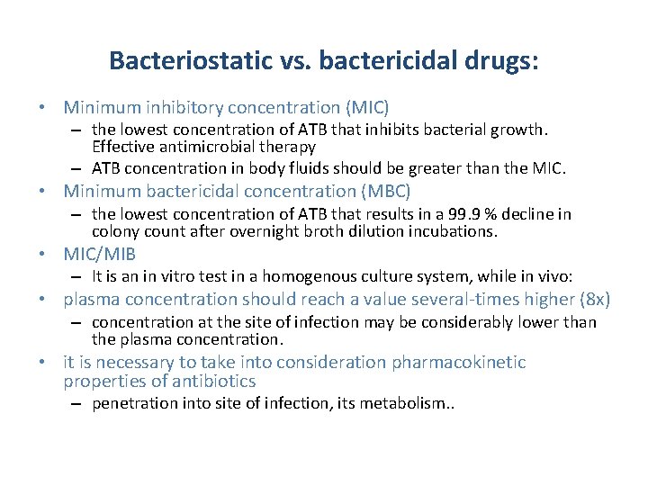Bacteriostatic vs. bactericidal drugs: • Minimum inhibitory concentration (MIC) – the lowest concentration of