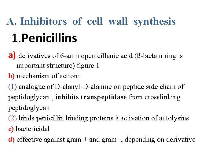 A. Inhibitors of cell wall synthesis 1. Penicillins a) derivatives of 6 -aminopenicillanic acid