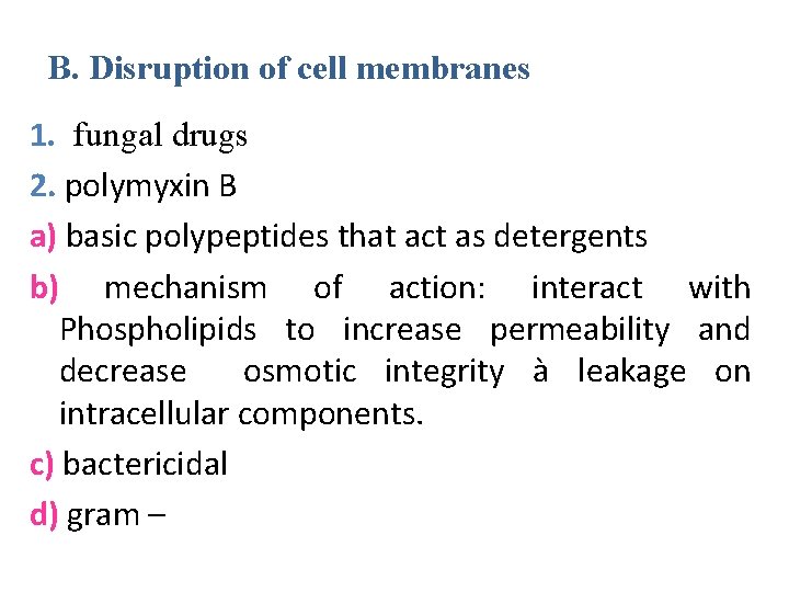 B. Disruption of cell membranes 1. fungal drugs 2. polymyxin B a) basic polypeptides