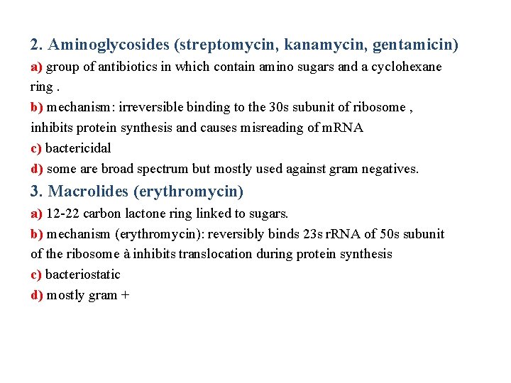 2. Aminoglycosides (streptomycin, kanamycin, gentamicin) a) group of antibiotics in which contain amino sugars