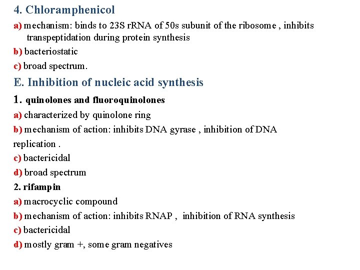 4. Chloramphenicol a) mechanism: binds to 23 S r. RNA of 50 s subunit