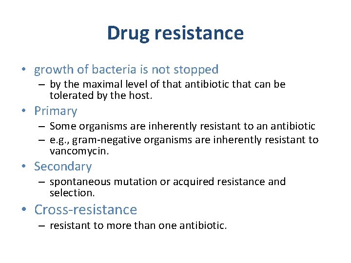 Drug resistance • growth of bacteria is not stopped – by the maximal level