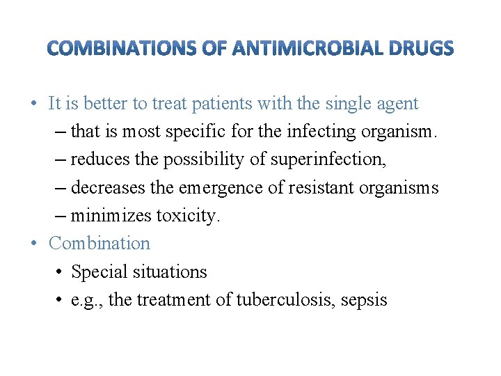  • It is better to treat patients with the single agent – that