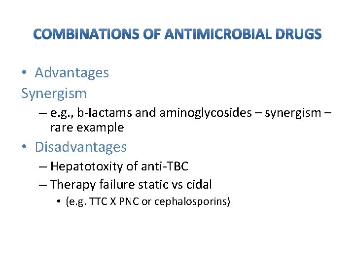  • Advantages Synergism – e. g. , b-Iactams and aminoglycosides – synergism –