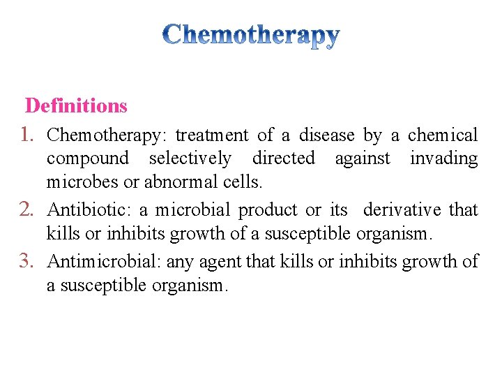 Definitions 1. Chemotherapy: treatment of a disease by a chemical compound selectively directed against