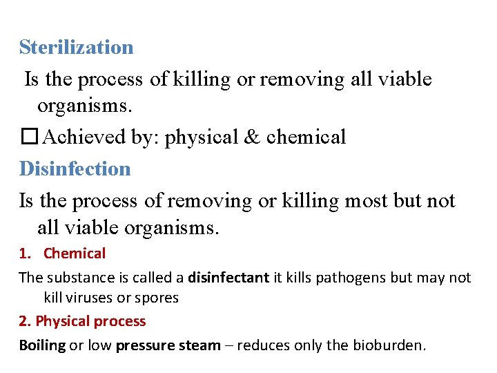 Sterilization Is the process of killing or removing all viable organisms. �Achieved by: physical