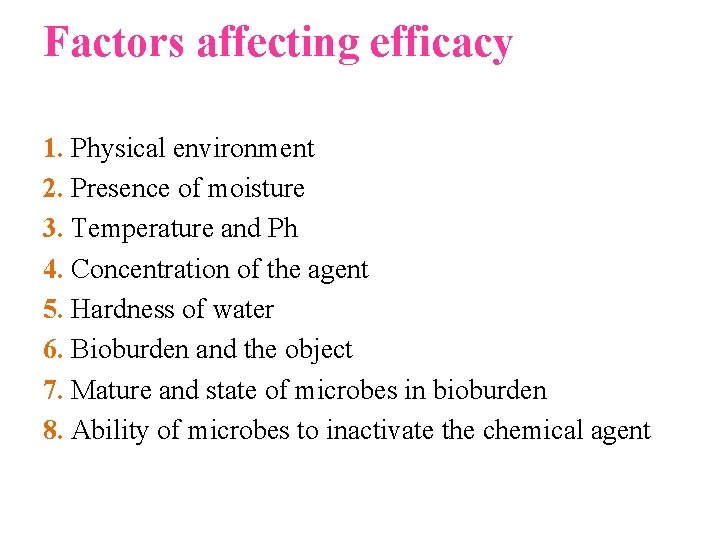 Factors affecting efficacy 1. Physical environment 2. Presence of moisture 3. Temperature and Ph