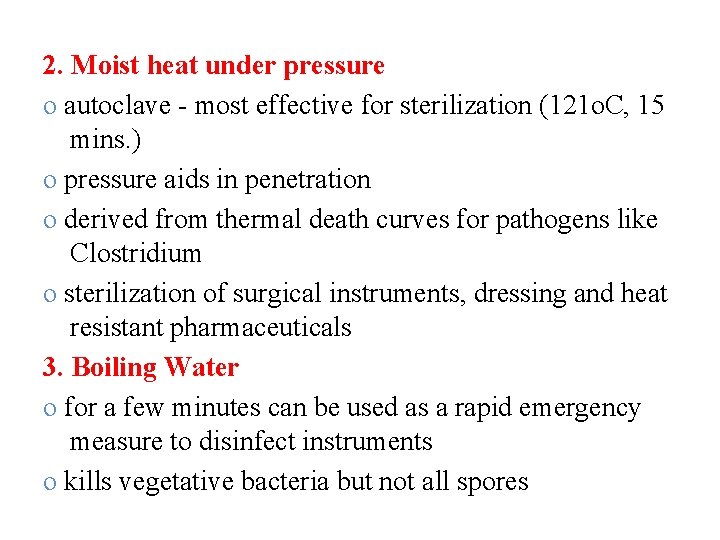 2. Moist heat under pressure o autoclave - most effective for sterilization (121 o.