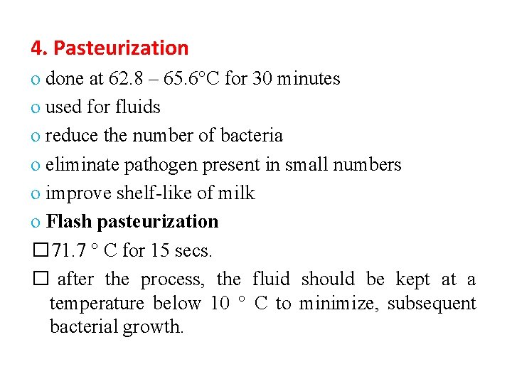 4. Pasteurization o done at 62. 8 – 65. 6°C for 30 minutes o