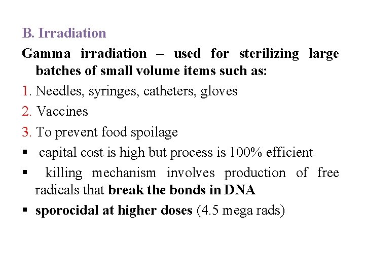 B. Irradiation Gamma irradiation – used for sterilizing large batches of small volume items