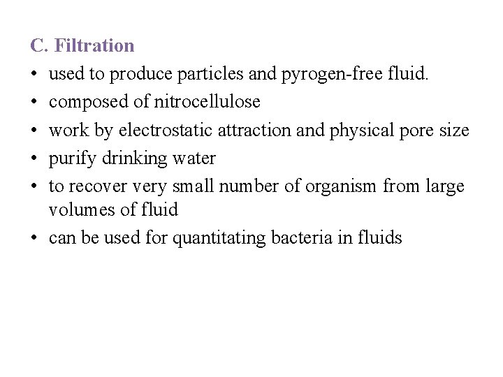 C. Filtration • used to produce particles and pyrogen-free fluid. • composed of nitrocellulose