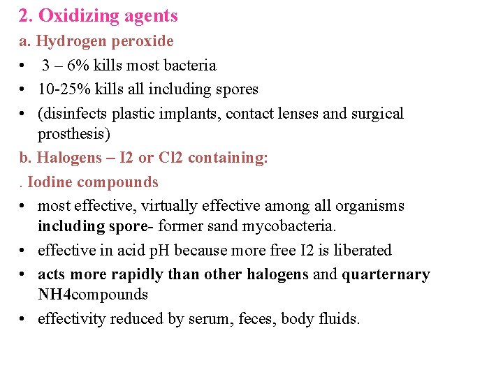 2. Oxidizing agents a. Hydrogen peroxide • 3 – 6% kills most bacteria •