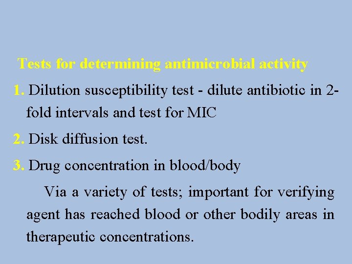 Tests for determining antimicrobial activity 1. Dilution susceptibility test - dilute antibiotic in 2