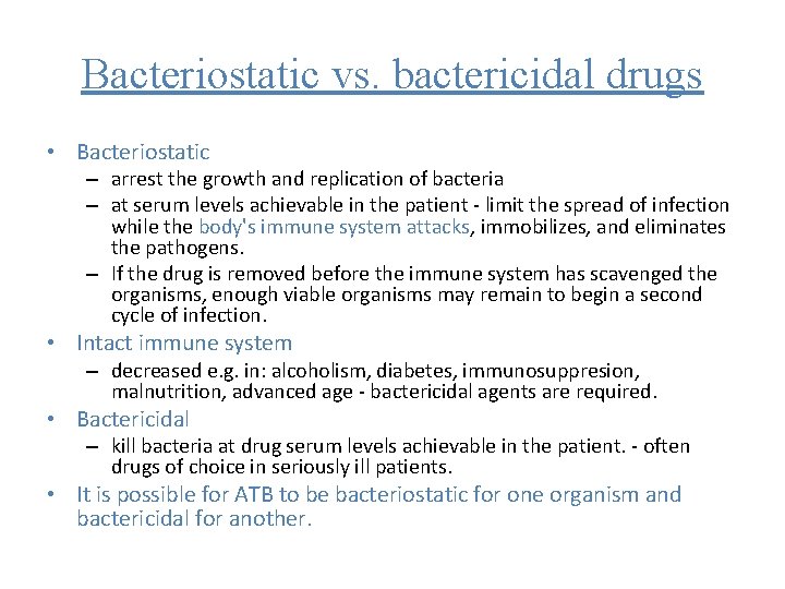 Bacteriostatic vs. bactericidal drugs • Bacteriostatic – arrest the growth and replication of bacteria