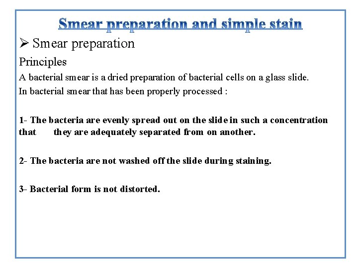 Ø Smear preparation Principles A bacterial smear is a dried preparation of bacterial cells
