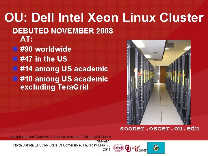 OU: Dell Intel Xeon Linux Cluster DEBUTED NOVEMBER 2008 AT: n #90 worldwide n