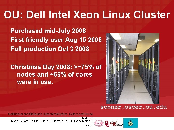 OU: Dell Intel Xeon Linux Cluster Purchased mid-July 2008 First friendly user Aug 15