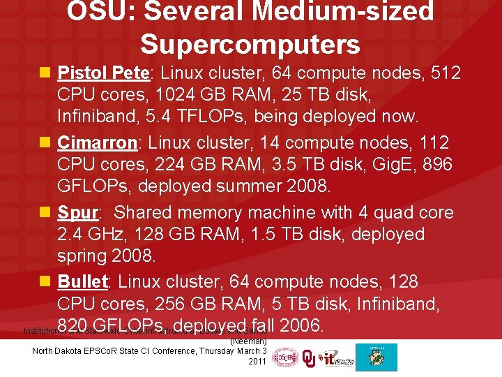 OSU: Several Medium-sized Supercomputers n Pistol Pete: Linux cluster, 64 compute nodes, 512 CPU