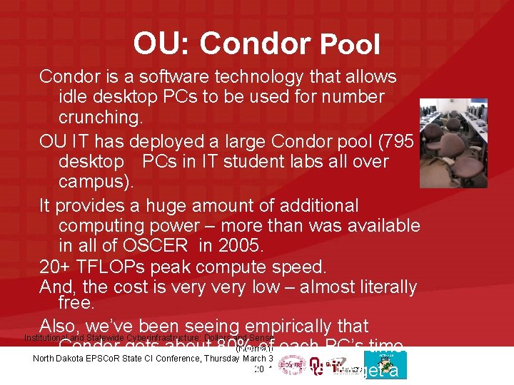 OU: Condor Pool Condor is a software technology that allows idle desktop PCs to