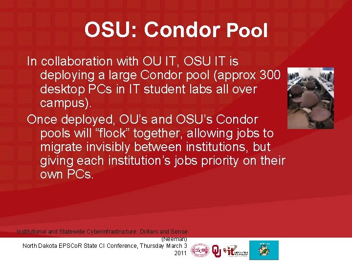 OSU: Condor Pool In collaboration with OU IT, OSU IT is deploying a large
