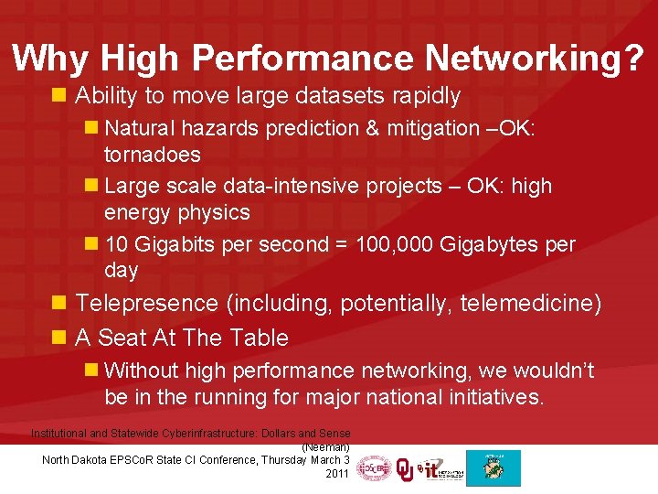 Why High Performance Networking? n Ability to move large datasets rapidly n Natural hazards
