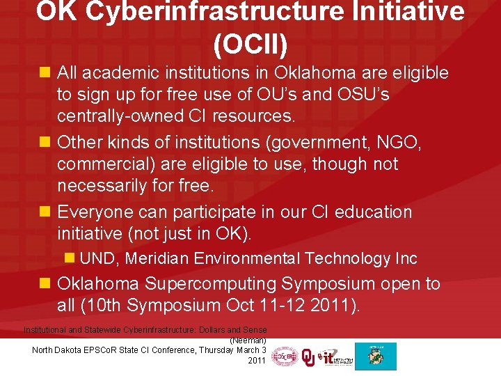 OK Cyberinfrastructure Initiative (OCII) n All academic institutions in Oklahoma are eligible to sign