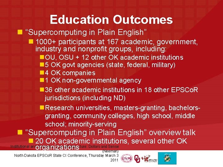 Education Outcomes n “Supercomputing in Plain English” n 1000+ participants at 167 academic, government,