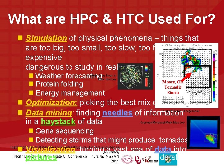 What are HPC & HTC Used For? n Simulation of physical phenomena – things