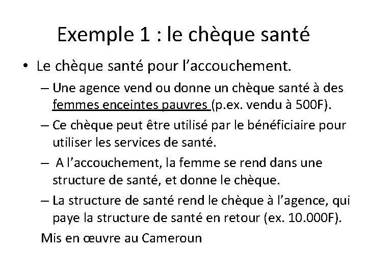 Exemple 1 : le chèque santé • Le chèque santé pour l’accouchement. – Une