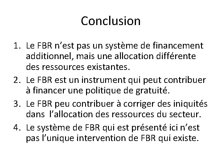 Conclusion 1. Le FBR n’est pas un système de financement additionnel, mais une allocation