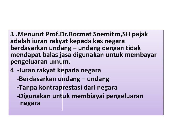 3. Menurut Prof. Dr. Rocmat Soemitro, SH pajak adalah iuran rakyat kepada kas negara