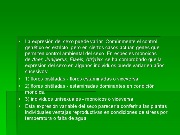 § La expresión del sexo puede variar. Comúnmente el control genético es estricto, pero